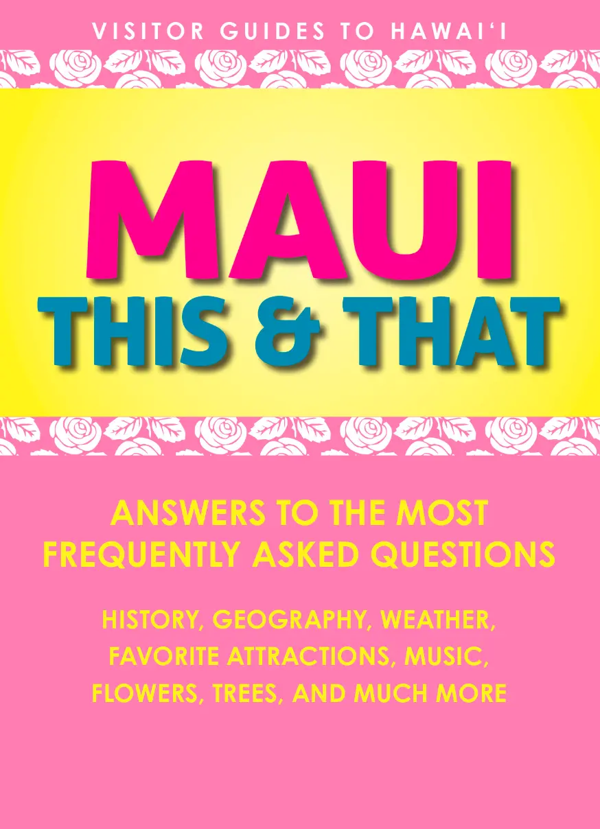 Maui This & That: Answers To The Most Frequently Asked Questions 1