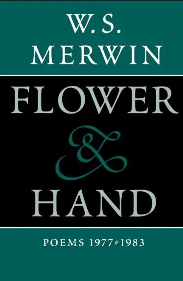 Flower & Hand (Poems 1977-1983) By W.S. Merwin 1