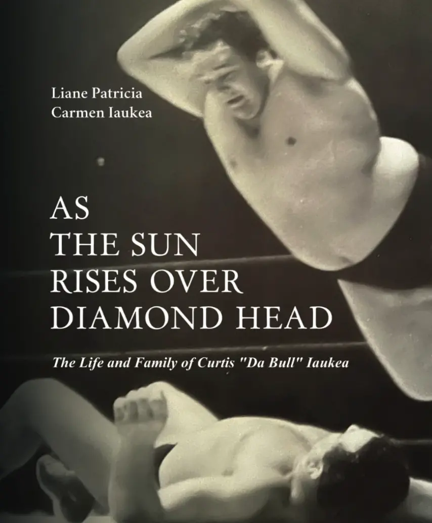 As The Sun Rises Over Diamond Head: The Life And Family Of Curtis "Da Bull" Iaukea 1