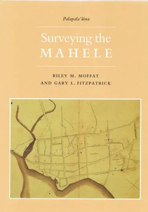 Surveying The Mahele: Mapping The Hawaiian Land Revolution 1