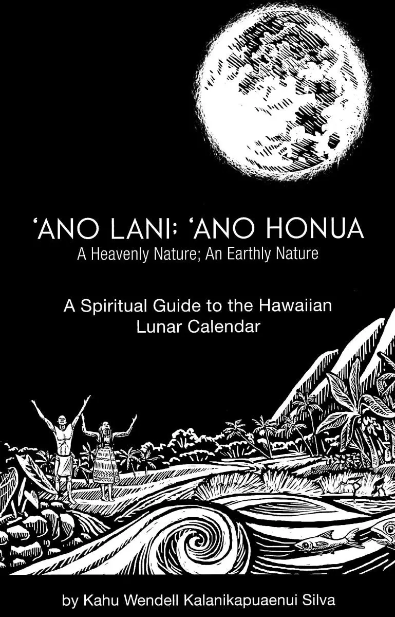 ʻano Lani; ʻano Honua: A Spiritual Guide To The Hawaiian Lunar Calendar 1