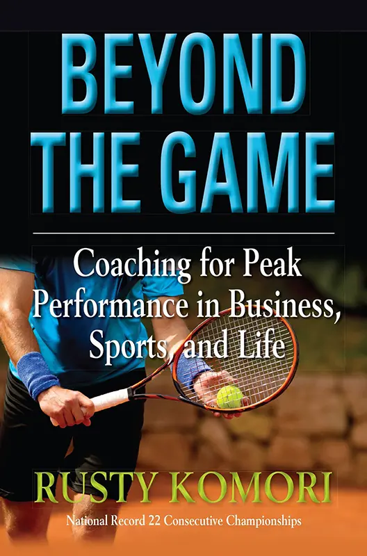 Beyond The Game: Coaching For Peak Performance In Business, Sports, And Life 1