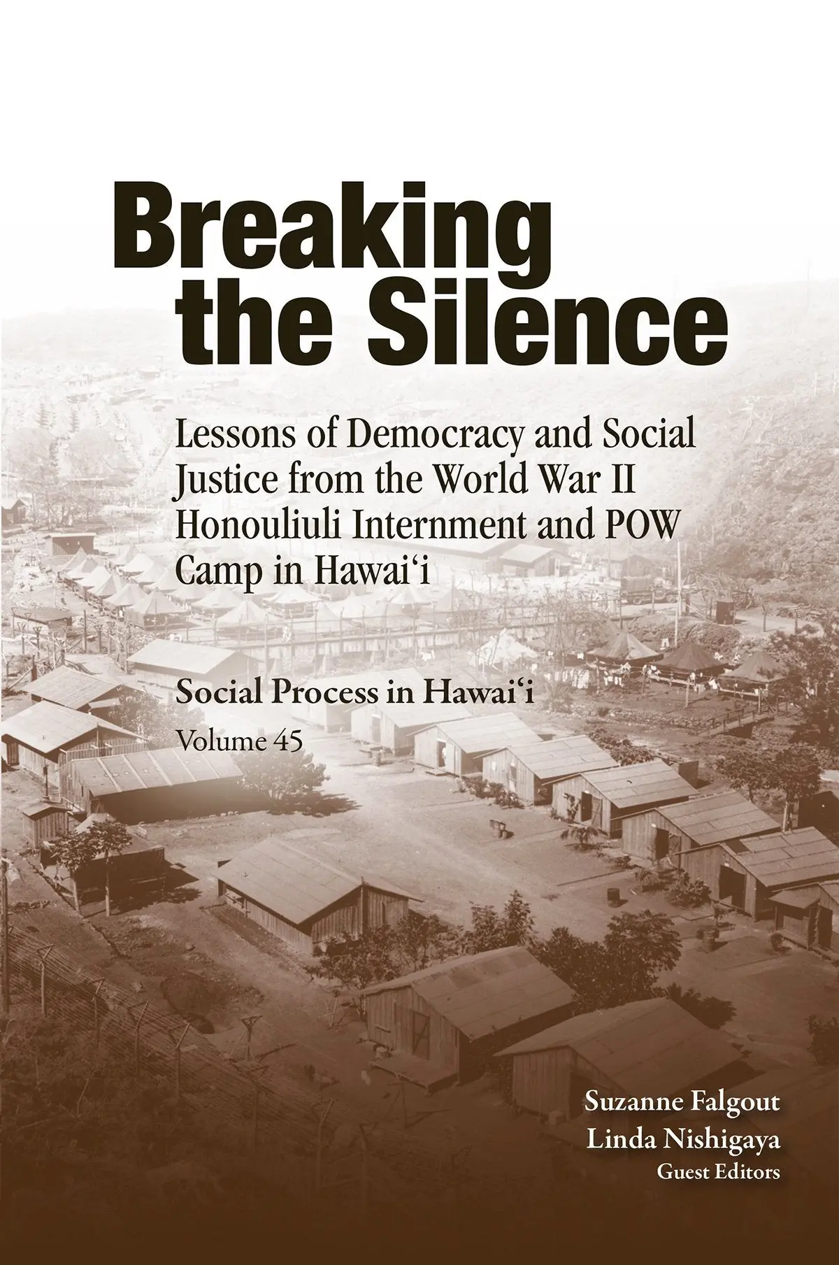 Breaking The Silence: Lessons Of Democracy And Social Justice From The World War Ii Honouliuli Internment And Pow Camp In Hawaiʻi (Vol. 45) 1