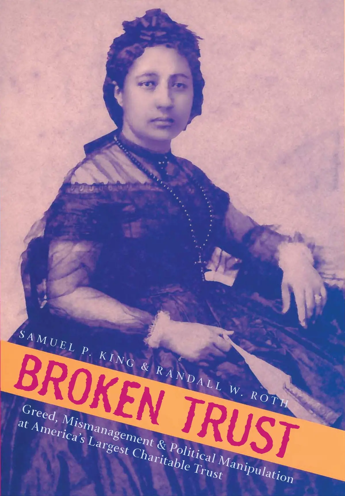 Broken Trust: Greed, Mismanagement & Political Manipulation At America's Largest Charitable Trust 1