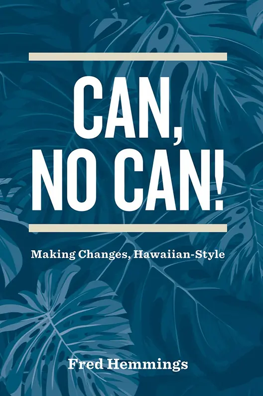 Can, No Can: Making Changes, Hawaiian-Style 1