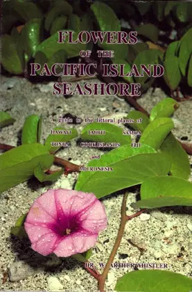 Flowers Of The Pacific Island Seashore: A Guide To The Littoral Plants Of Hawaiʻi, Tahiti, Samona, Tonga, Cook Islands, Fiji, And Micronesia 1