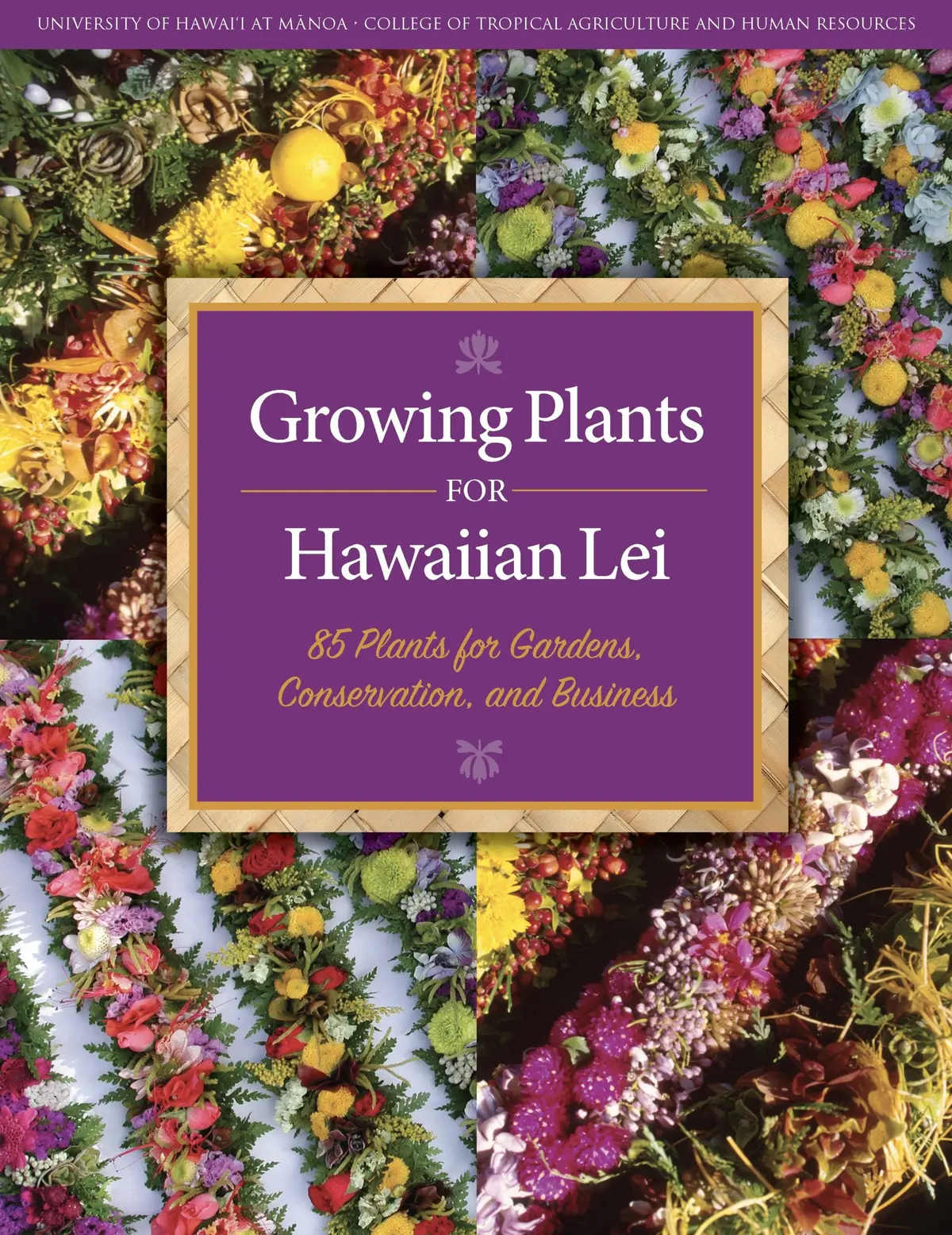 Growing Plants For Hawaiian Lei: 85 Plants For Gardens, Conservation, And Business 1