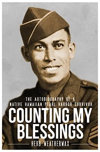 Counting My Blessings: The Autobiography Of A Native Hawaiian Pearl Harbor Survivor 1
