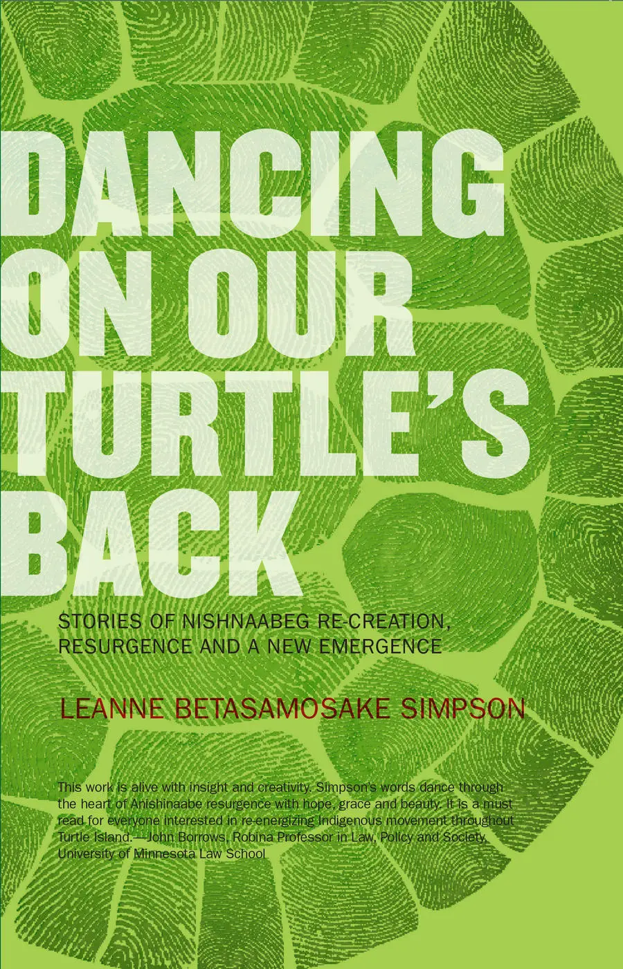 Dancing On Our Turtle's Back: Stories Of Nishnaabeg Re-Creation Resurgence And A New Emergence 1