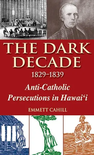Dark Decade 1829-1839: Anti-Catholic Persecutions In Hawaiʻi 1