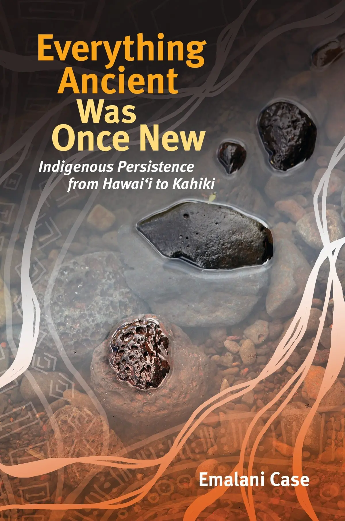 Everything Ancient Was Once New: Indigenous Persistence From Hawaii To Kahiki 1