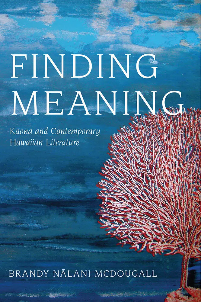 Finding Meaning: Kaona And Contemporary Hawaiian Literature 1