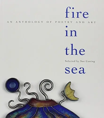 Fire In The Sea: An Anthology Of Poetry And Art 1