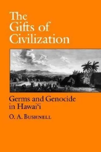Gifts Of Civilization: Germs And Genocide In Hawaiʻi, The 1