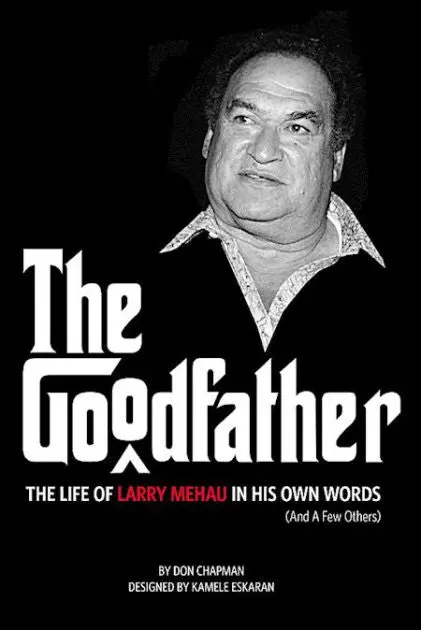 Goodfather: The Life Of Larry Mehau In His Own Words (And A Few Others), The 1