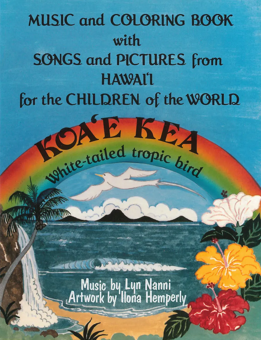 Music And Coloring Book With Songs And Pictures From Hawaiʻi For The Children Of The World: Koaʻe Kea 1