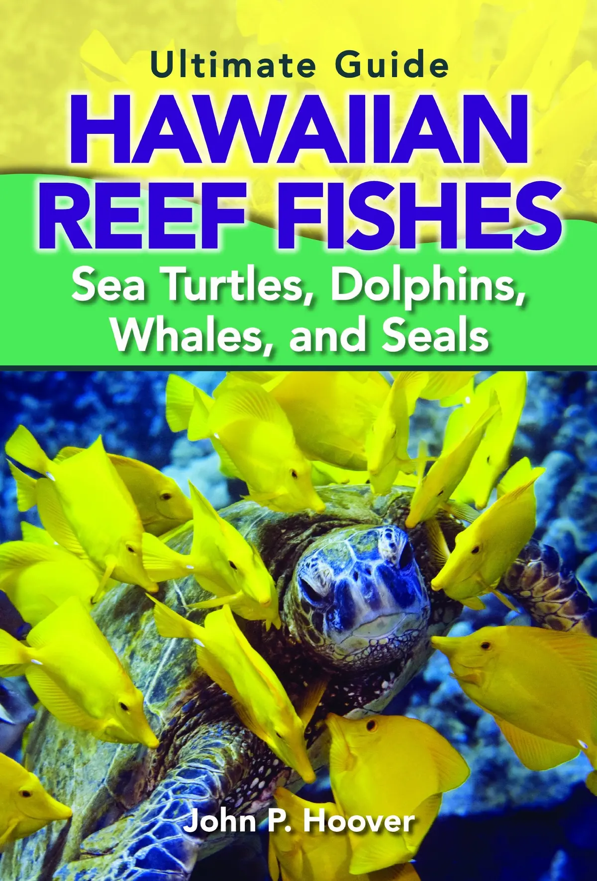 Ultimate Guide Hawaiian Reef Fishes, Sea Turtles, Dolphins, Whales, And Seals 1