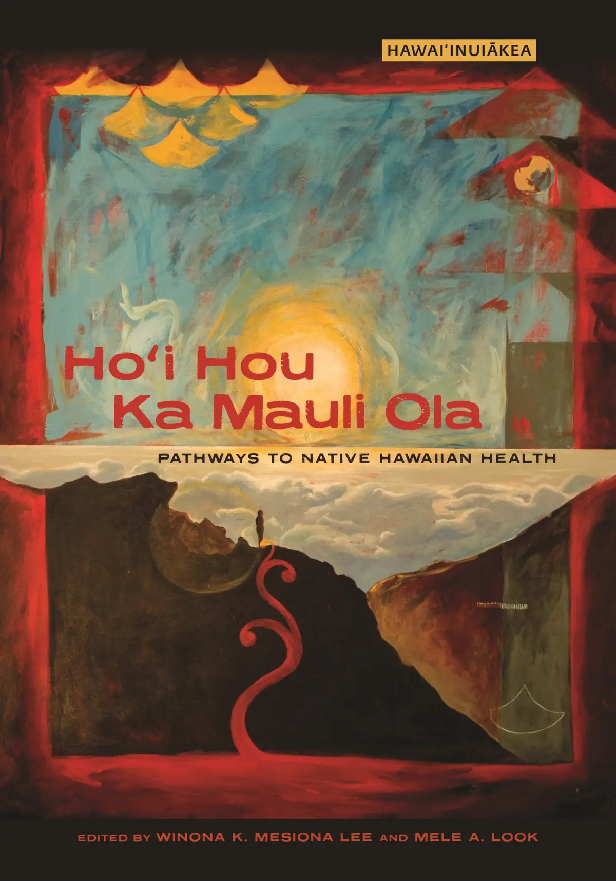 Ho‘I Hou Ka Mauli Ola: Pathways To Native Hawaiian Health 1