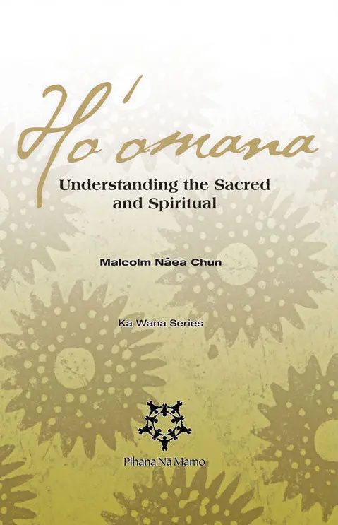 Hoʻomana: Understanding The Sacred And Spiritual 1