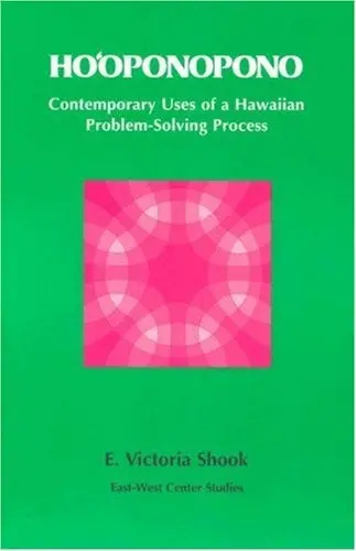 Ho'oponopono: Contemporary Uses Of A Hawaiian Problem-Solving Process 1