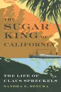 The Sugar King Of California: The Life Of Claus Spreckels 1