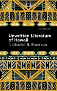 Unwritten Literature Of Hawaii: The Sacred Songs Of The Hula 1