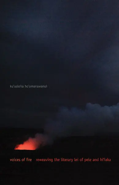 Voices Of Fire: Reweaving The Literary Lei Of Pele And Hiʻiaka 1