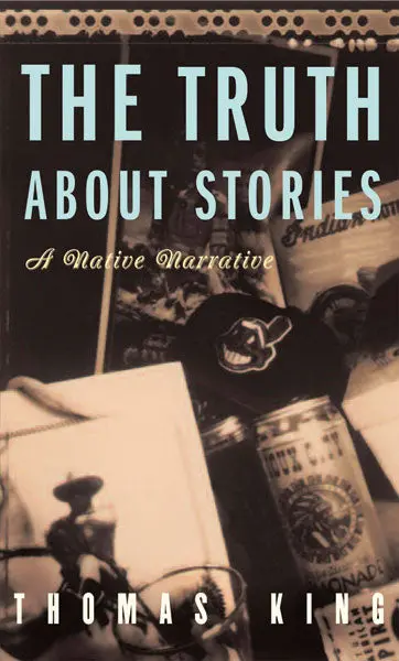 Truth About Stories: A Native Narrative, The 1
