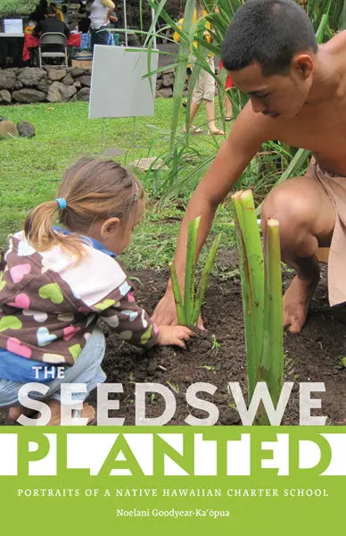 The Seeds We Planted: Portraits Of A Native Hawaiian Charter School 1
