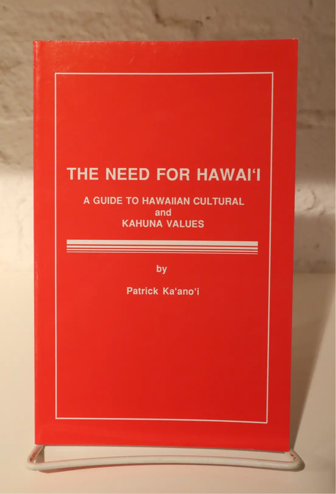 Need For Hawaiʻi: A Guide To Hawaiian Cultural And Kahuna Values, The 1