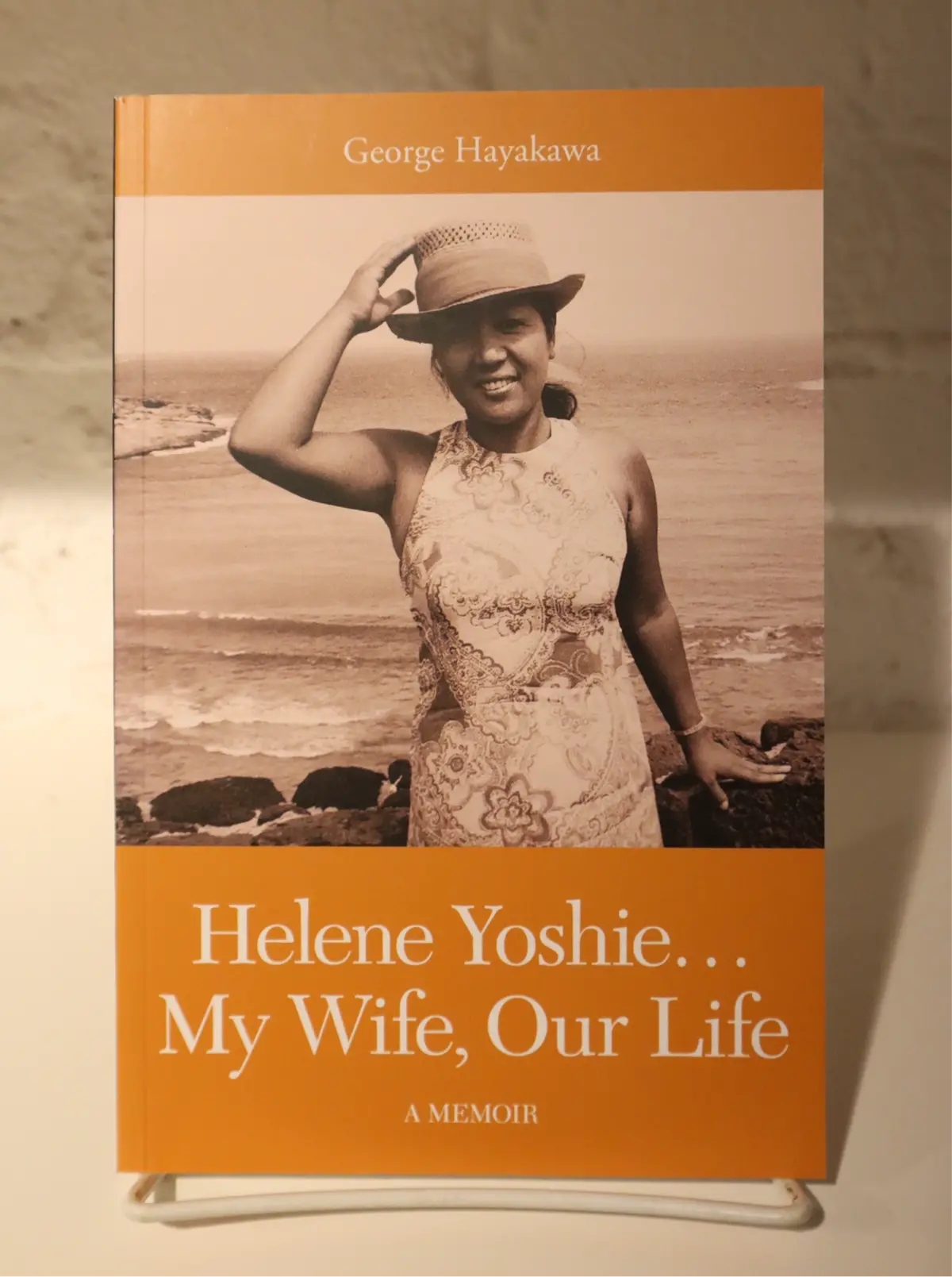 Helene Yoshie. . . My Wife, Our Life: A Memoir 1
