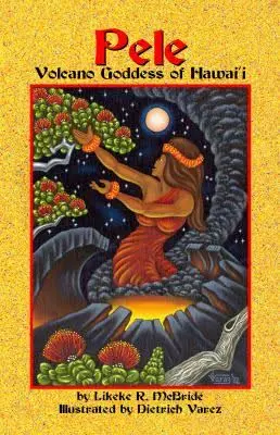 Pele : Volcano Goddess Of Hawaii 1