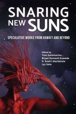 Snaring New Suns: Speculative Works From Hawai‘I And Beyond 1