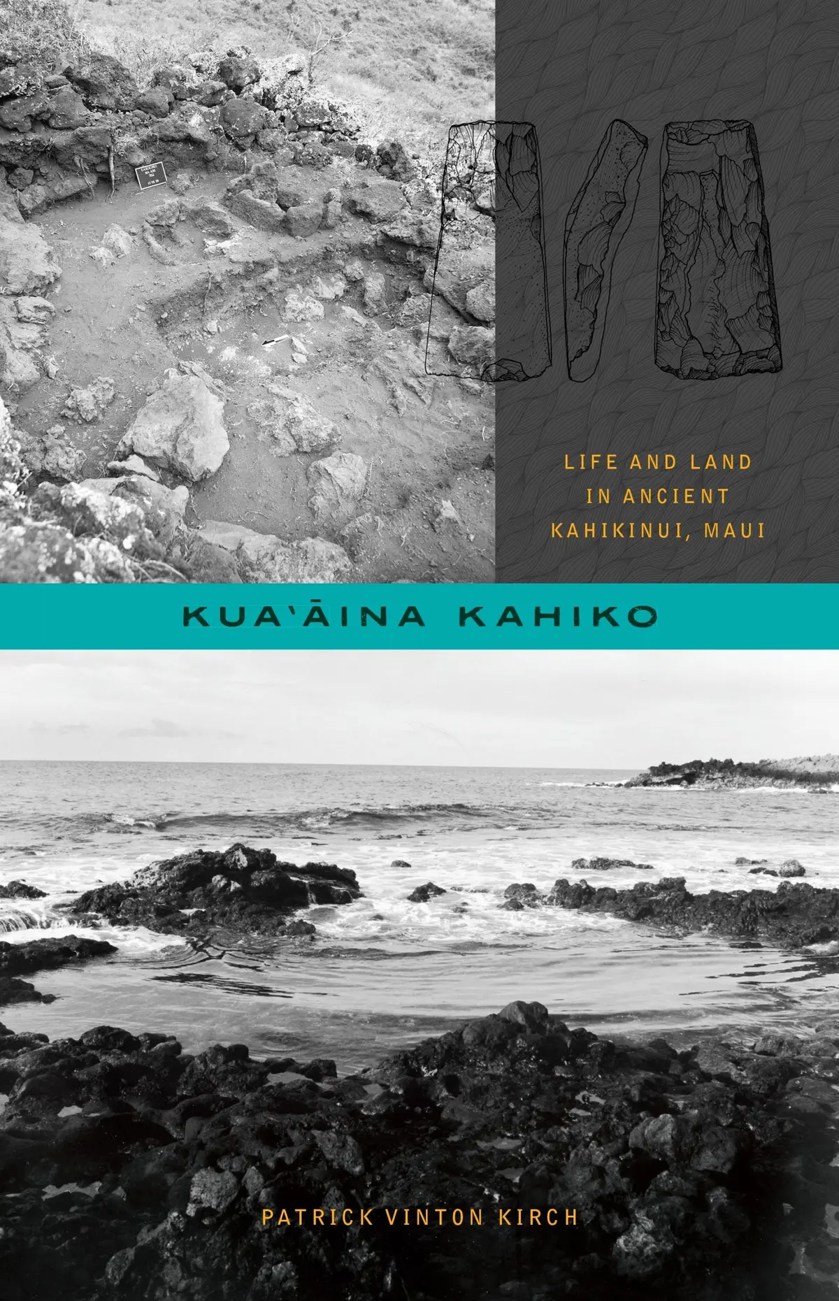 Kua‘Āina Kahiko: Life And Land In Ancient Kahikinui, Maui 1