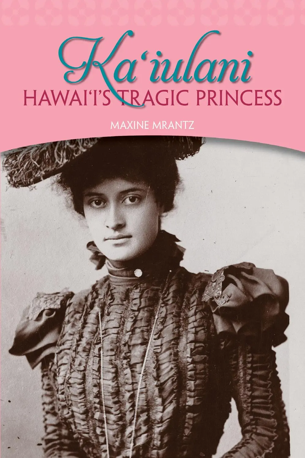 Kaʻiulani Hawaiʻi's Tragic Princess 1