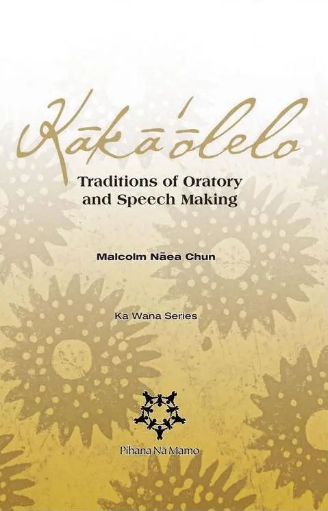 Kākāʻōlelo: Traditions Of Oratory And Speech Making 1