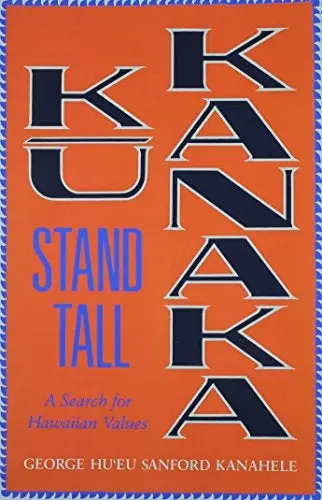 Kū Kanaka Stand Tall: A Search For Hawaiian Values 1