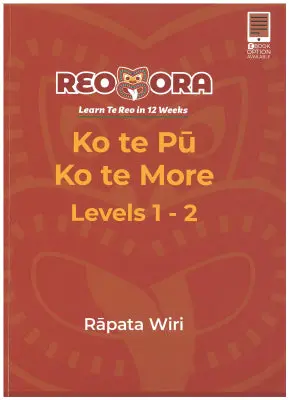 Ko Te Pū Ko Tu More, Levels 1-2: A Māori Language Course For Beginners 1