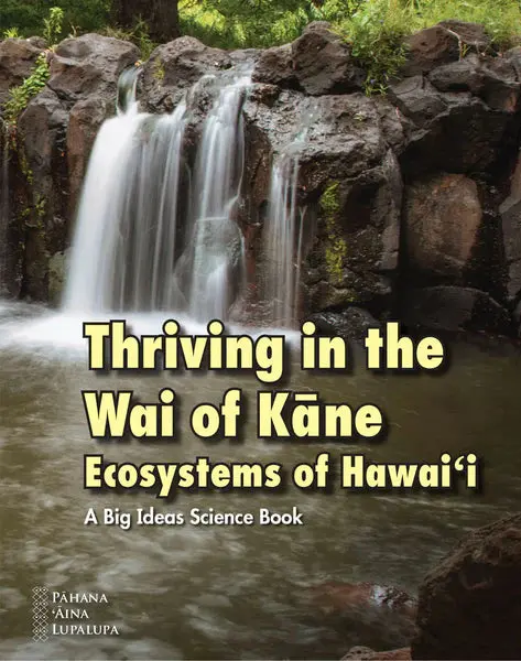 Thriving In The Wai Of Kāne: Ecosystems Of Hawai‘I – A Big Ideas Science Book (Pal) 1