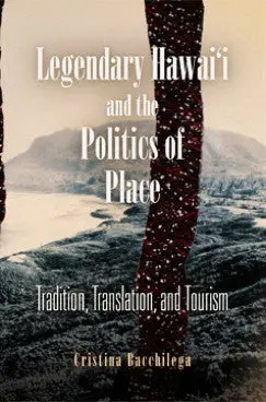 Legendary Hawaii And The Politics Of Place 1