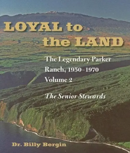 Loyal To The Land: Legendary Parker Ranch, 1950-1970 Volume 2 1