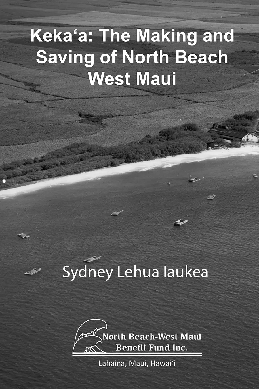 Kekaʻa: The Making And Saving Of North Beach West Maui 1