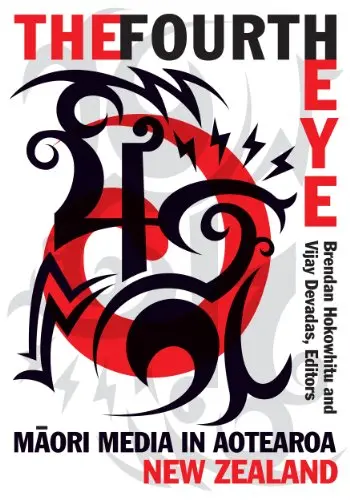 Fourth Eye: Māori Media In Aotearoa New Zealand, The 1
