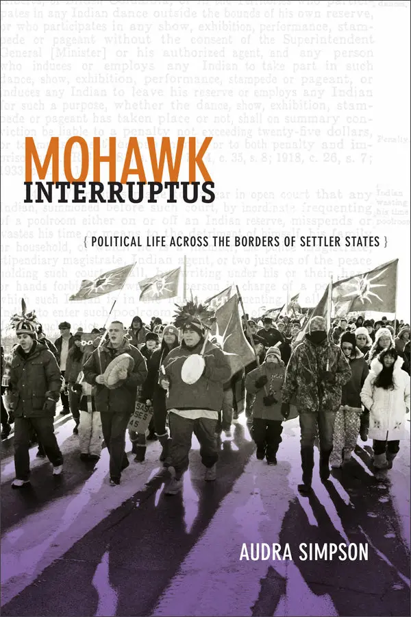 Mohawk Interruptus: Political Life Across The Borders Of Settler States 1