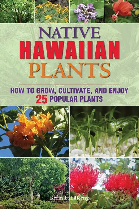 Native Hawaiian Plants: How To Grow, Cultivate, And Enjoy 25 Popular Plants 1