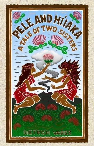 Pele And Hiʻiaka: A Tale Of Two Sisters 1