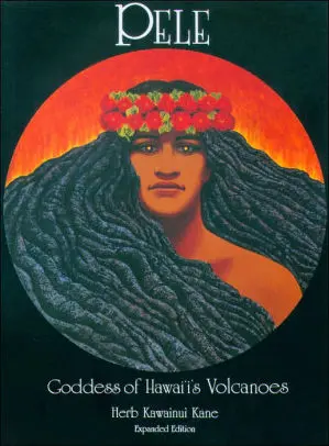 Pele: Goddess Of Hawaiʻi's Volcanoes Expanded Edition 1