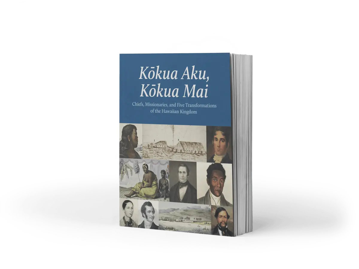Kōkua Aku, Kōkua Mai: Chiefs, Missionaries, And Five Transformations Of The Hawaiian Kingdom 1