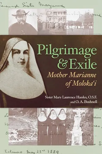 Pilgrimage & Exile: Mother Marianne Of Molokaʻi 1