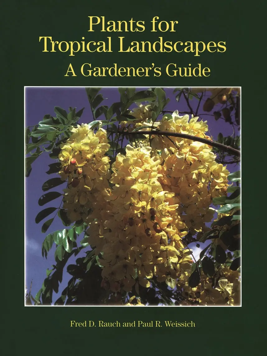 Plants For The Tropical Landscapes: A Gardener's Guide 1